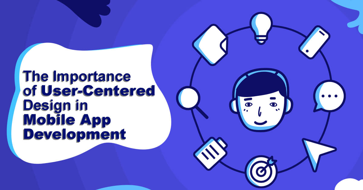 Importance of User-Centered Design in Mobile App Development